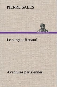 Le sergent Renaud Aventures parisiennes - Sales, Pierre