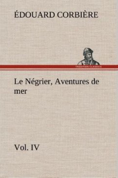 Le Négrier, Vol. IV Aventures de mer - Corbière, Édouard