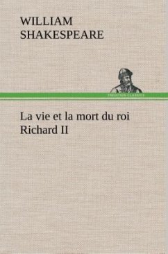 La vie et la mort du roi Richard II - Shakespeare, William