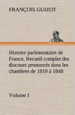 Histoire parlementaire de France, Volume I. Recueil complet des discours prononcés dans les chambres de 1819 à 1848
