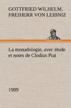 La monadologie (1909) avec étude et notes de Clodius Piat - Leibniz, Gottfried Wilhelm