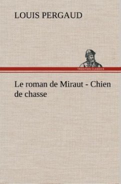 Le roman de Miraut - Chien de chasse - Pergaud, Louis