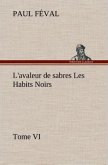 L'avaleur de sabres Les Habits Noirs Tome VI