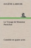 Le Voyage de Monsieur Perrichon Comédie en quatre actes