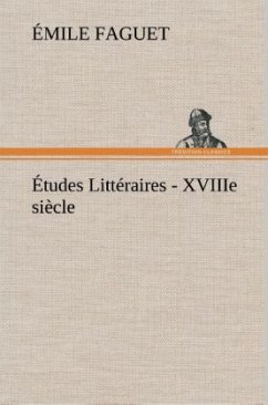 Études Littéraires - XVIIIe siècle. - Faguet, Émile