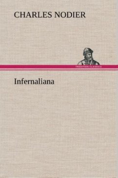 Infernaliana Anecdotes, petits romans, nouvelles et contes sur les revenans, les spectres, les démons et les vampires - Nodier, Charles