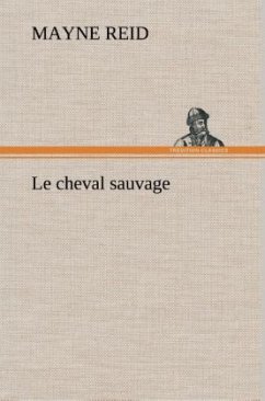 Le cheval sauvage - Reid, Mayne