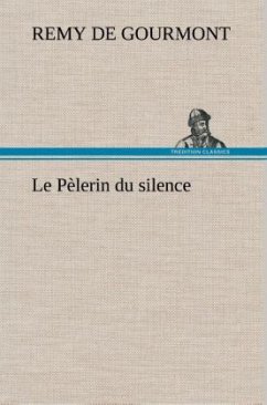 Le Pèlerin du silence - Gourmont, Remy de