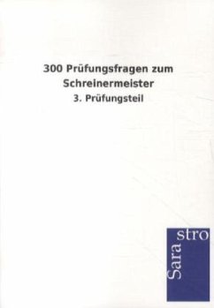 300 Prüfungsfragen zum Schreinermeister - Sarastro Gmbh