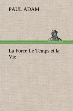 La Force Le Temps et la Vie - Adam, Paul