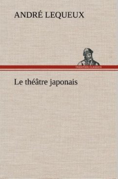 Le théâtre japonais - Lequeux, André