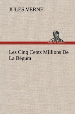 Les Cinq Cents Millions De La Bégum - Verne, Jules