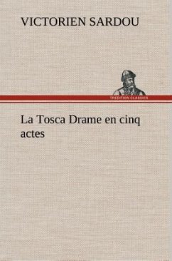 La Tosca Drame en cinq actes - Sardou, Victorien