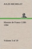 Histoire de France 1180-1304 (Volume 3 of 19)