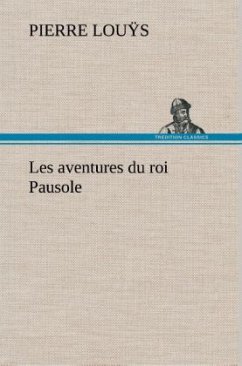 Les aventures du roi Pausole - Louÿs, Pierre