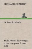 Le Tour du Monde; Sicile Journal des voyages et des voyageurs; 2. sem. 1860