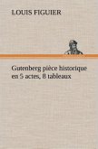 Gutenberg pièce historique en 5 actes, 8 tableaux