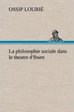 La philosophie sociale dans le theatre d'Ibsen - Lourié, Ossip