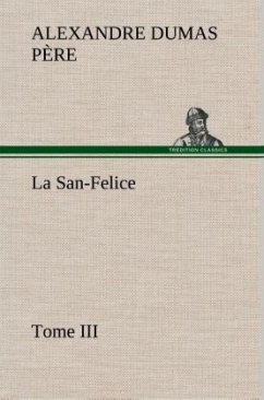 La San-Felice, Tome III - Dumas, Alexandre, der Ältere