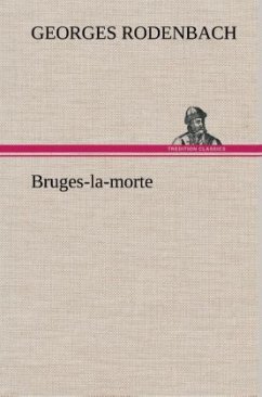 Bruges-la-morte - Rodenbach, Georges