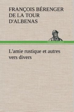 L'amie rustique et autres vers divers - d'Albenas, François Bérenger de la Tour