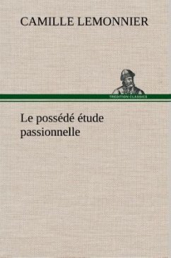 Le possédé étude passionnelle - Lemonnier, Camille