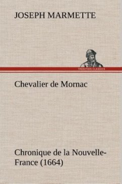 Chevalier de Mornac Chronique de la Nouvelle-France (1664) - Marmette, Joseph
