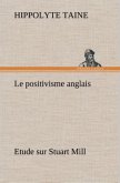 Le positivisme anglais Etude sur Stuart Mill