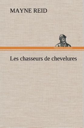 Les chasseurs de chevelures Les chasseurs de chevelures