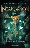 Fliehen heißt sterben / Incarceron Bd.1