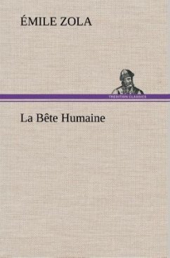 La Bête Humaine - Zola, Émile