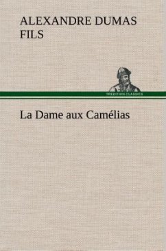 La Dame aux Camélias - Dumas, Alexandre, der Jüngere