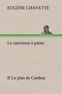 Le saucisson à pattes II Le plan de Cardeuc - Chavette, Eugène