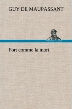 Fort comme la mort - Maupassant, Guy de