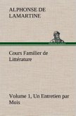 Cours Familier de Littérature (Volume 1) Un Entretien par Mois