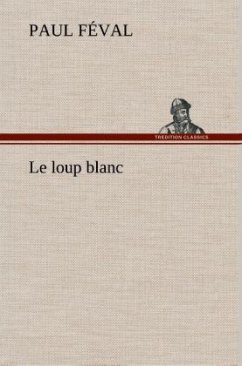 Le loup blanc - Feval, Paul