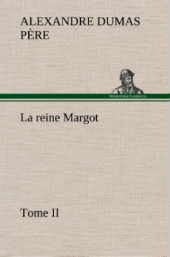 La reine Margot - Tome II - Dumas, Alexandre, der Ältere