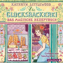 Das magische Rezeptbuch / Die Glücksbäckerei Bd.1 (3 Audio-CDs) - Littlewood, Kathryn