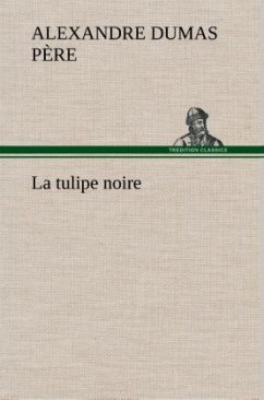 La tulipe noire - Dumas, Alexandre, der Ältere