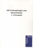 300 Prüfungsfragen zum Bäckermeister