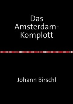 Das Amsterdam-Komplott - Birschl, Johann