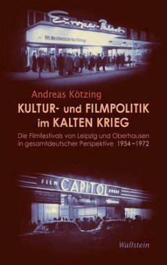 Kultur- und Filmpolitik im Kalten Krieg - Kötzing, Andreas