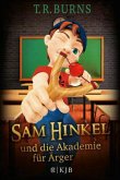 Sam Hinkel und die Akademie für Ärger / Sam Hinkel Bd.1