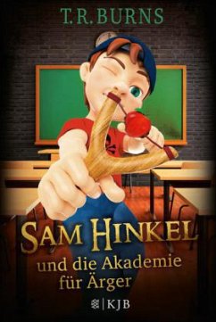 Sam Hinkel und die Akademie für Ärger / Sam Hinkel Bd.1 - Burns, T. R.