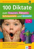 100 Diktate zum Staunen, Rätseln, Schmunzeln und Gruseln 3./4. Klasse