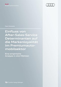 Einfluss von After-Sales-Service Determinanten auf die Markenloyalität im Premiumautomobilsektor. Eine empirische Analyse in drei Märkten - Hünecke, Paul