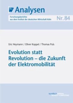 Evolution statt Revolution - die Zukunft der Elektromobilität - Heymann, Eric; Koppel, Oliver; Puls, Thomas