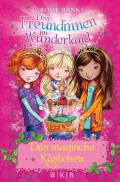 Das magische Kästchen / Drei Freundinnen im Wunderland Staffel 1 Bd.1 - Banks, Rosie