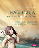 Halleluja - es ist nicht zu schaffen! Halleluja - es ist nicht zu schaffen!