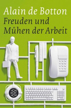 Freuden und Mühen der Arbeit - Botton, Alain de